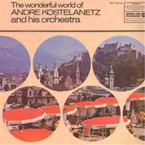 André Kostelanetz And His Orchestra - The Wonderful World Of André Kostelanetz And His Orchestra