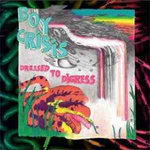 Boy Crisis - Dressed To Digress