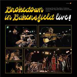Brokedown In Bakersfield - Brokedown In Bakersfield Live