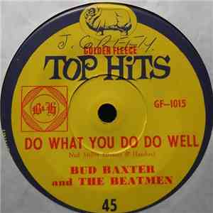 Bud Baxter And The Beatmen, Ray Pilgrim - Do What You Do Do Well / Somewhere