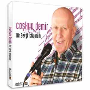 Coşkun Demir - Bir Sevgi istiyorum