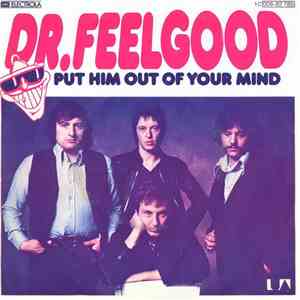 Dr. Feelgood - Put Him Out Of Your Mind