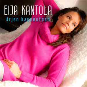 Eija Kantola - Arjen Kauneuteen
