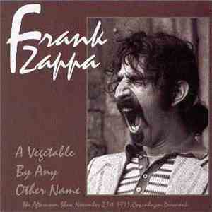 Frank Zappa & The Mothers Of Invention - A Vegetable By Any Other Name (21-11-1971)