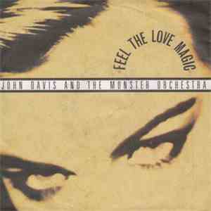 John Davis & The Monster Orchestra - Feel The Love Magic