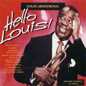 Louis Armstrong - Les Plus Belles Chansons De Louis Armstrong - Hello Louis !