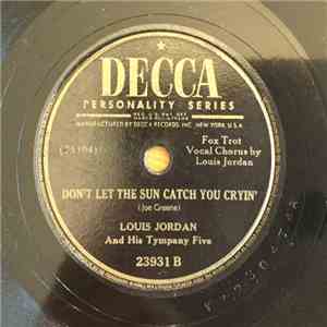 Louis Jordan And His Tympany Five - Beware / Don't Let The Sun Catch You Cryin'