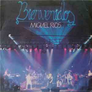 Miguel Ríos - Bienvenidos
