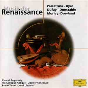 Palestrina • Byrd • Dufay • Dunstable • Morley • Dowland - Musik Der Renaissance