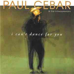 Paul Cebar & The Milwaukeeans - I Can't Dance For You
