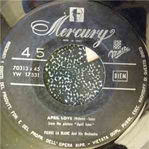 Pierre La Blanc And His Orchestra - April Love / Bridge On The River Kwai & Colonel Bogey