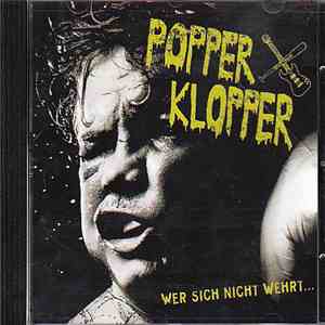 Popperklopper - Wer Sich Nicht Wehrt...