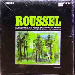 Roussel, Brno State Philharmonic Orchestra, Václav Neumann - Symphony No. 3 In G Minor, Opus 42 / Bacchus And Ariane, Opus 43