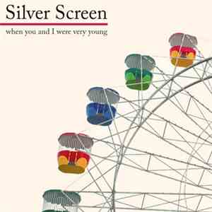 Silver Screen - When You And I Were Very Young