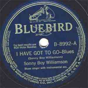 Sonny Boy Williamson - I Have Got To Go / My Black Name Blues