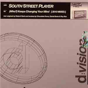 South Street Player - (Who?) Keeps Changing Your Mind (2010 Mixes)