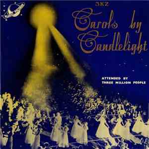 The 3KZ Carols Choir And The Festival String Orchestra - 3KZ Carols By Candlelight