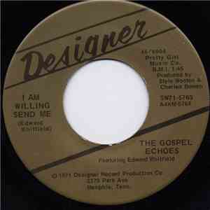 The Gospel Echoes - I Am Willing Send Me / O Precious Lord