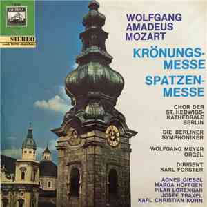Wolfgang Amadeus Mozart, Chor Der St. Hedwigs-Kathedrale Berlin, Die Berliner Symphoniker, Wolfgang Meyer , Karl Forster - Krönungsmesse / Spatzenmesse