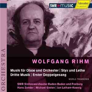 Wolfgang Rihm - SWR Sinfonieorchester Baden-Baden Und Freiburg - Musik Für Oboe Und Orchester | Styx Und Lethe | Dritte Musik | Erster Doppelgesang