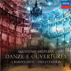 Agostino Steffani - I Barocchisti, Diego Fasolis - Danze E Ouvertures