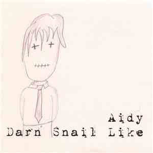 Aidy - Darn Snail Like