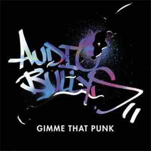 Audio Bullys - Gimme That Punk