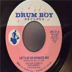Captain Stubby And The Buccaneers - Let's Go Go Go White Sox