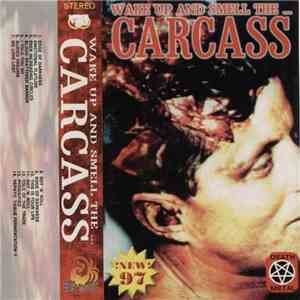 Carcass - Wake Up And Smell The...