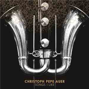 Christoph Pepe Auer - Songs I Like