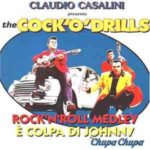 Claudio Casalini & The Cock'O'Drills - Rock'N'Roll Medley / È Colpa Di Johnny