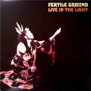 Fertile Ground - Live In The Light