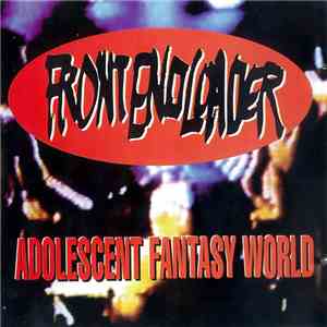 Front End Loader - Adolescent Fantasy World