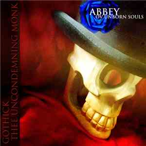 Gothick , Sean Woodward, Thee Uncondemning Monk - Abbey Ov Unborn Souls