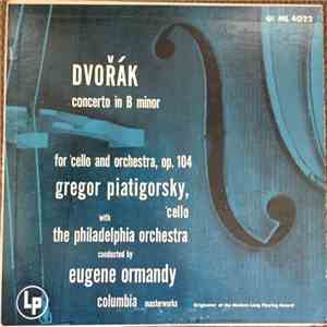 Gregor Piatigorsky, Eugene Ormandy, The Philadelphia Orchestra - Dvorak Cello Concerto in B Minor