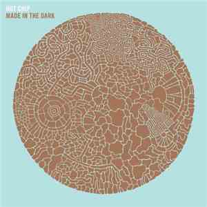 Hot Chip - Made In The Dark