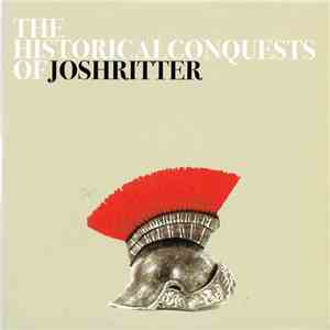 Josh Ritter - The Historical Conquests Of Josh Ritter