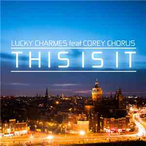 Lucky Charmes Feat. Corey Chorus - This Is It