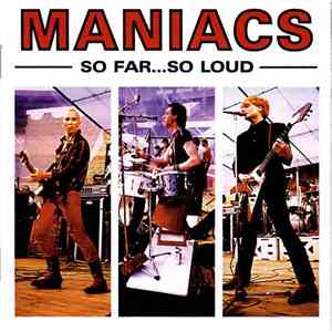 Maniacs  - So Far... So Loud