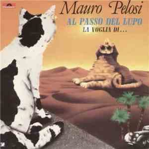 Mauro Pelosi - Al Passo Del Lupo / La Voglia Di...