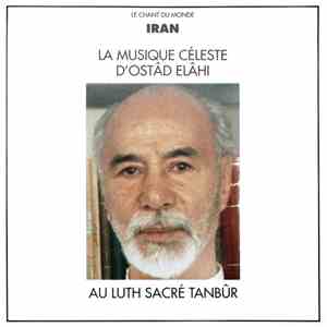 Ostâd Elâhi - La musique céleste d'Ostâd Elâhi. Au luth sacré tanbûr