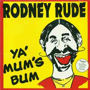 Rodney Rude - Ya' Mum's Bum