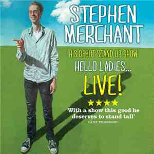 Stephen Merchant - Hello Ladies... Live!