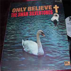 The Swan Silvertones - Only Believe