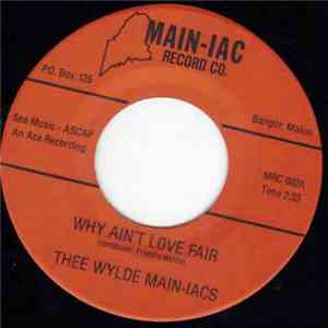 Thee Wylde Main-iacs - Why Ain't Love Fair / Not The One For Me
