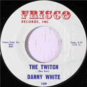 Danny White - The Twitch / Why Must I Be Blue