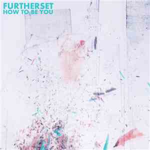 Furtherset - How To Be You
