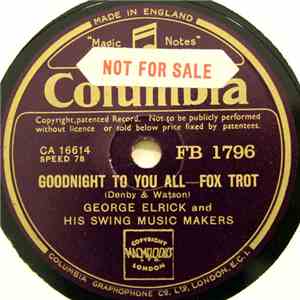 George Elrick And His Swing Music Makers - Goodnight To You All / The Trouble With Me Is You