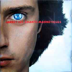Jean-Michel Jarre - Les Chants Magnétiques