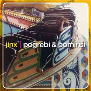 Jinx  - Pogrebi & pomiriši